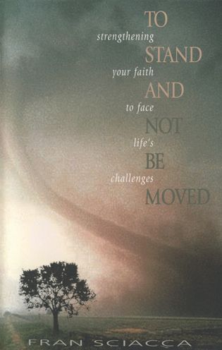 To Stand and Not Be Moved: Strengthening Your Faith to Face Life's Challenges
