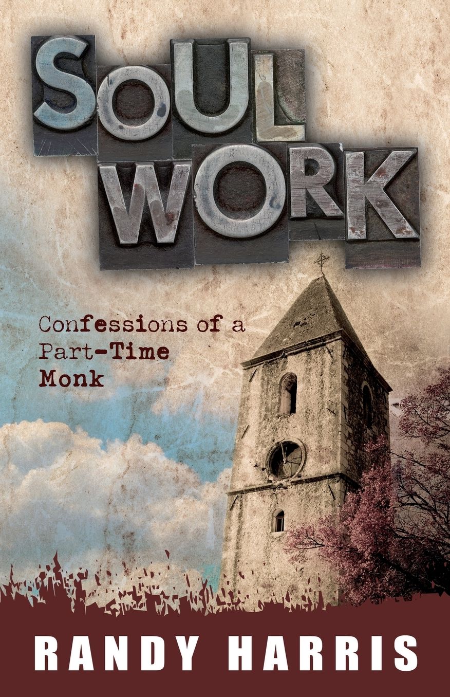 Soul Work: Confessions of a Part-time Monk