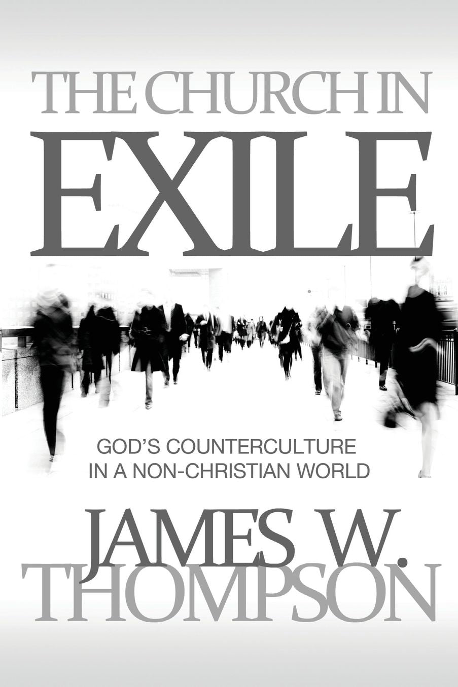 The Church in Exile: God's Counterculture in a Non-Christian World