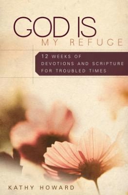 God Is My Refuge: 12 Weeks of Devotions and Scripture Memory for Troubled Times