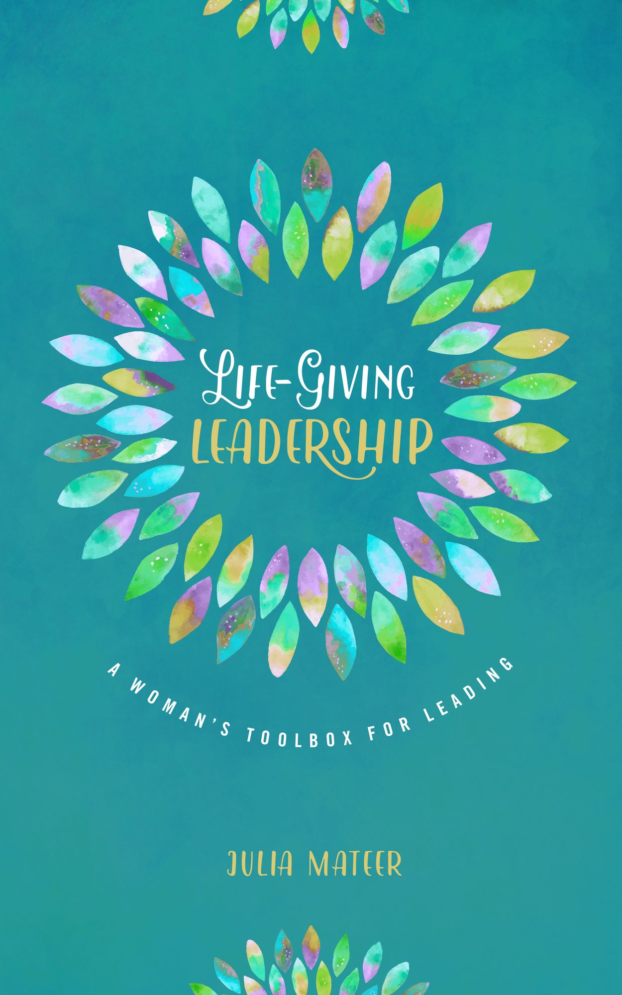 Life-Giving Leadership: A Woman's Toolbox for Leading