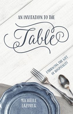 An Invitation to the Table: Embracing the Gift of Hospitality