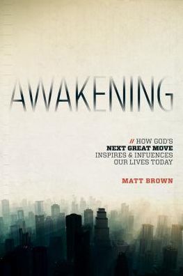 Awakening: How God's Next Great Move Inspires and Influences Our Lives Today