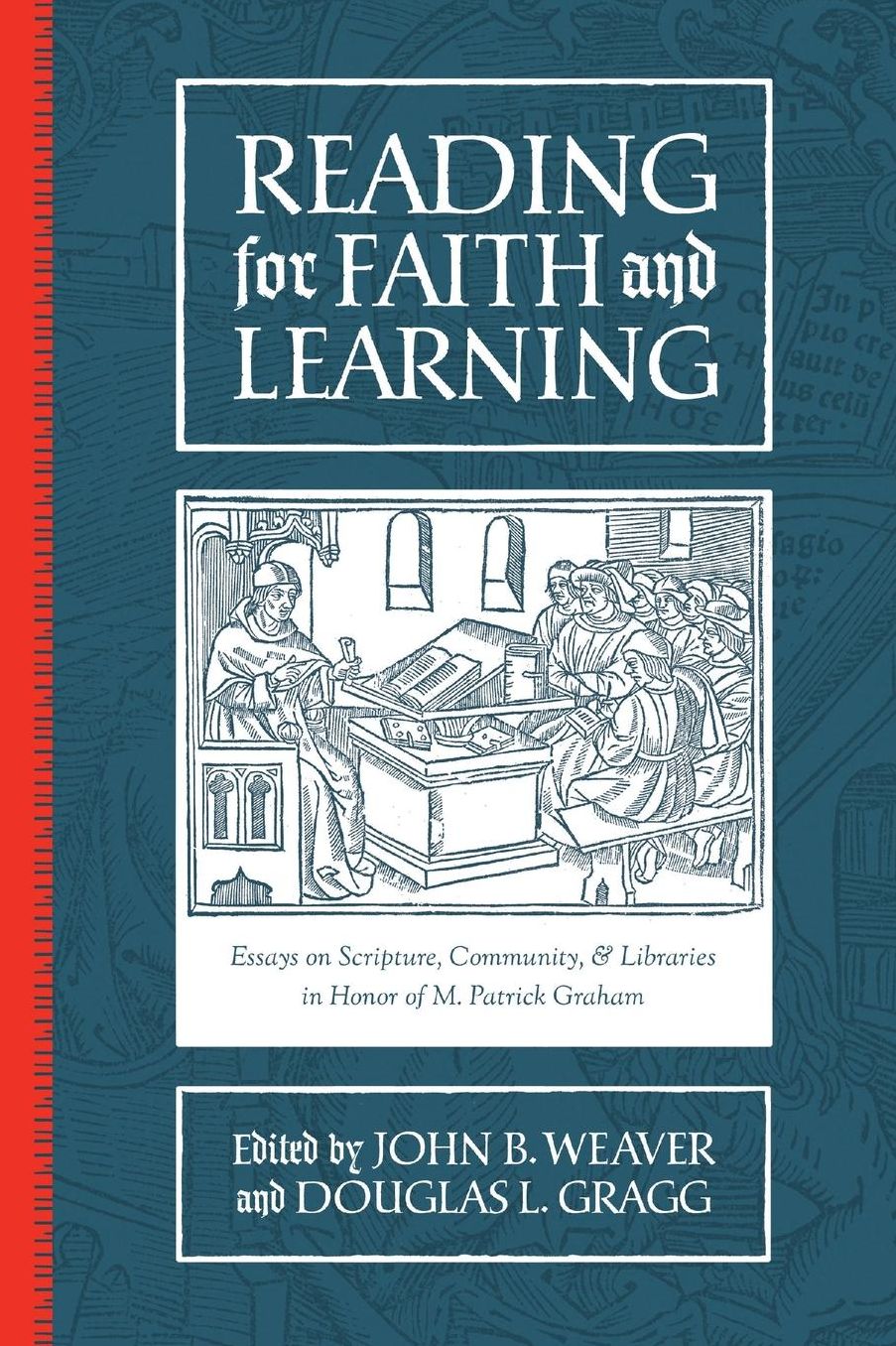 Reading for Faith and Learning: Essays on Scripture, Community, & Libraries in Honor of M. Patrick Graham
