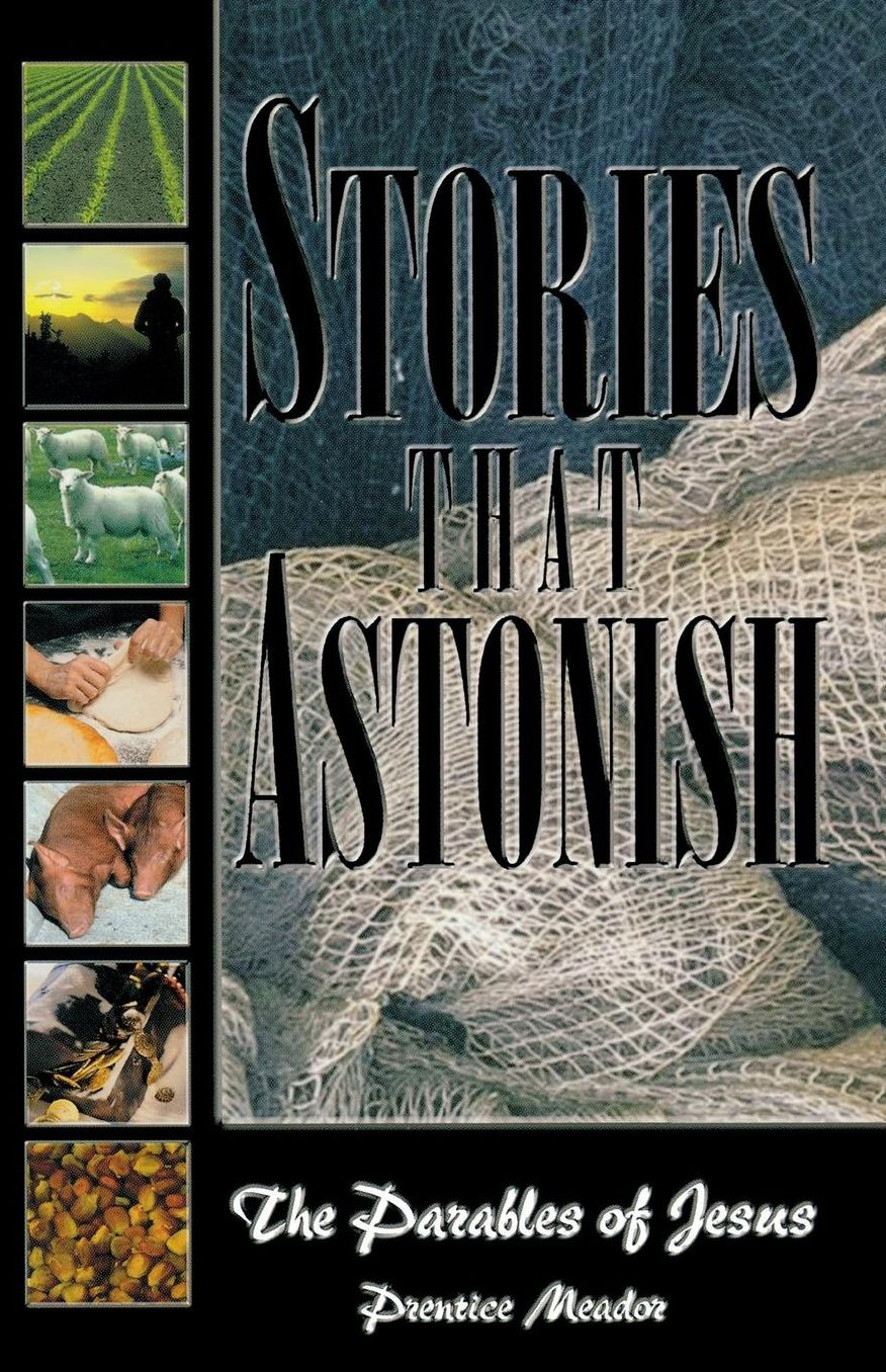 Stories That Astonish: Parables of the Kingdom of God