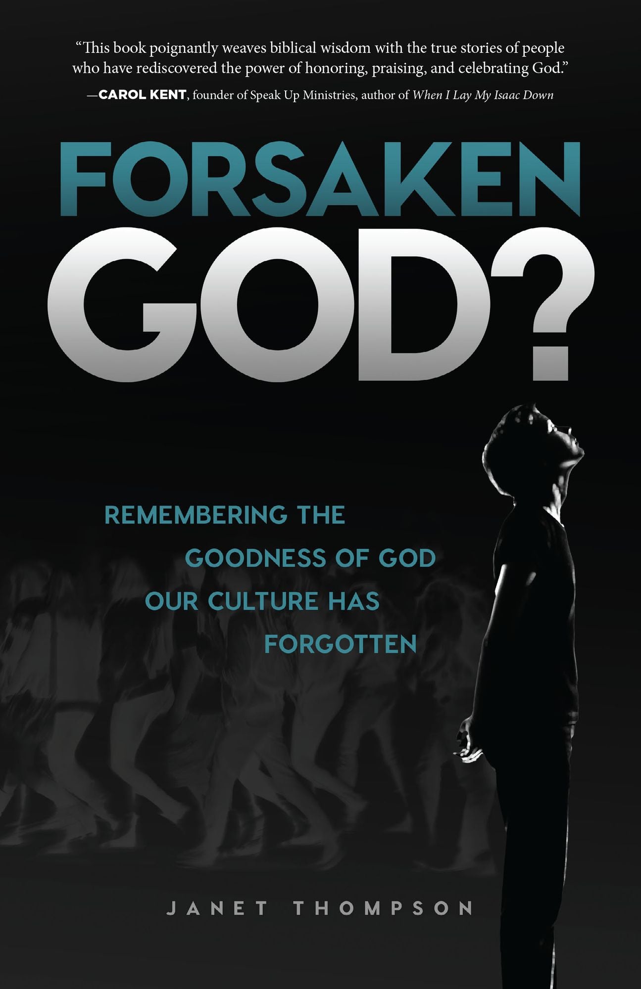 Forsaken God?: Remembering the Goodness of God Our Culture Has Forgotten