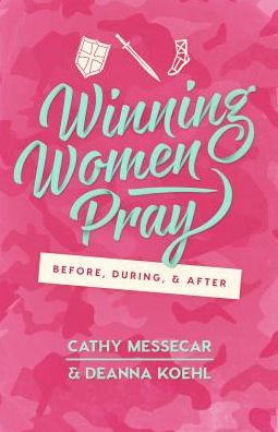 Winning Women Pray: Before, During, and After
