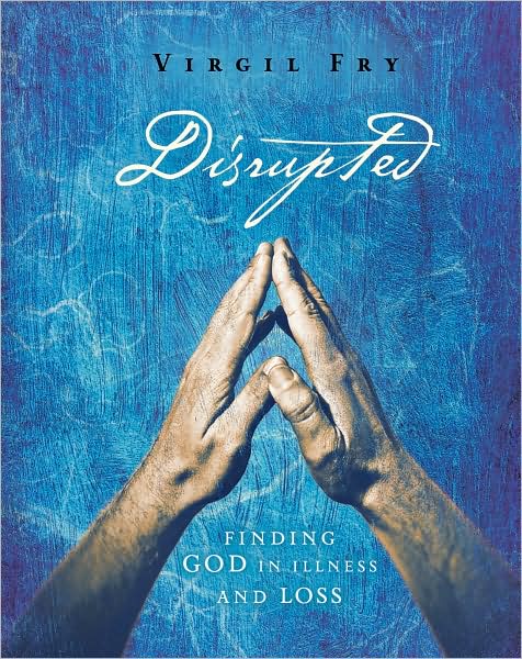 Disrupted: Finding God in Illness and Loss