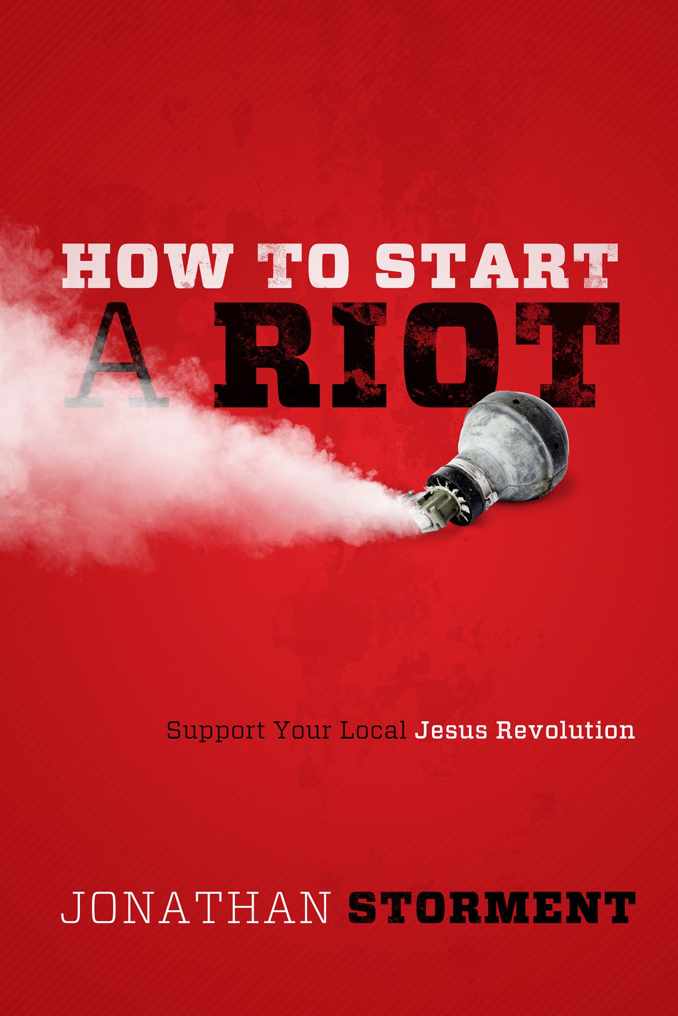 How to Start a Riot: Support Your Local Jesus Revolution