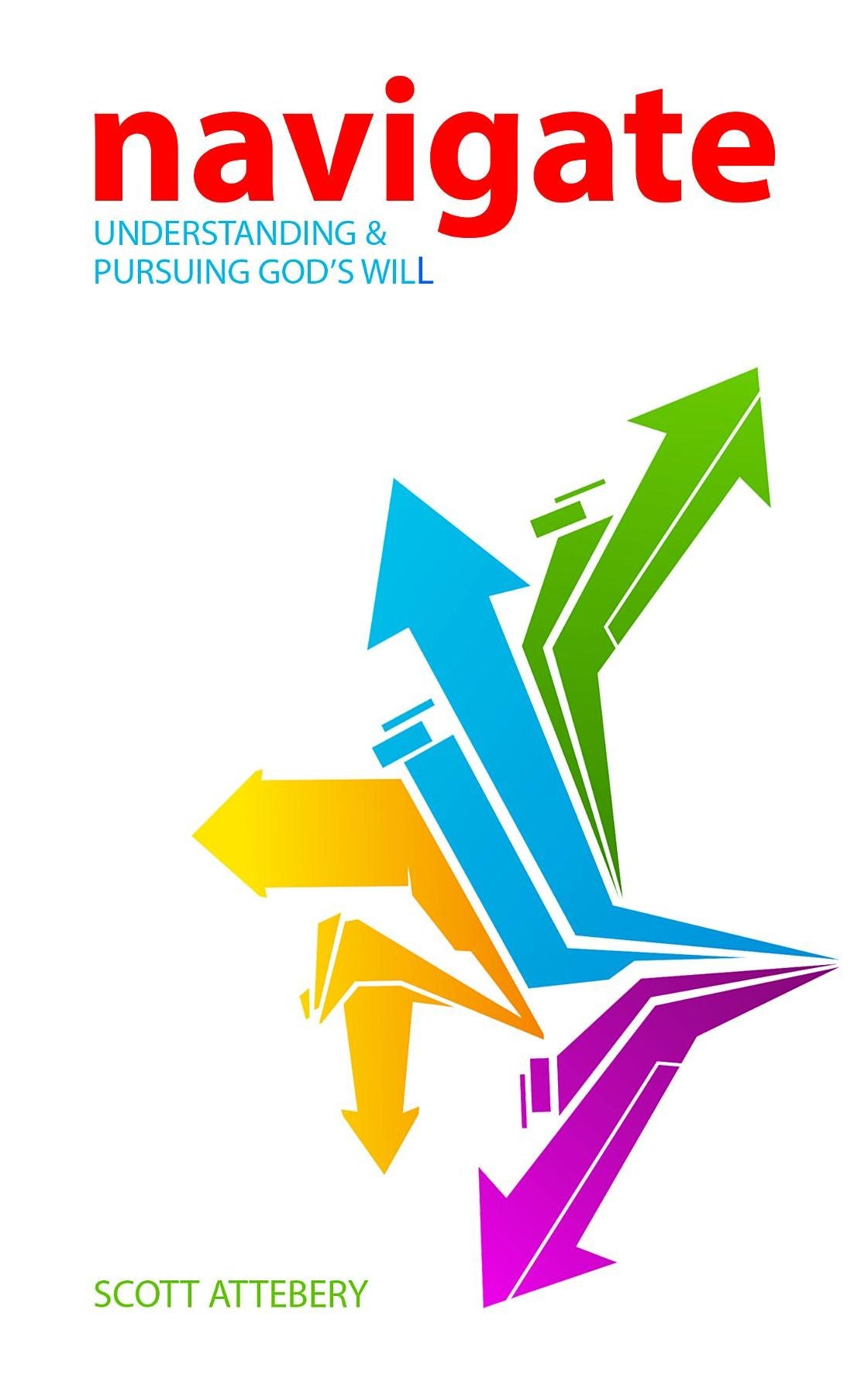 Navigate: Understanding & Pursuing God's Will