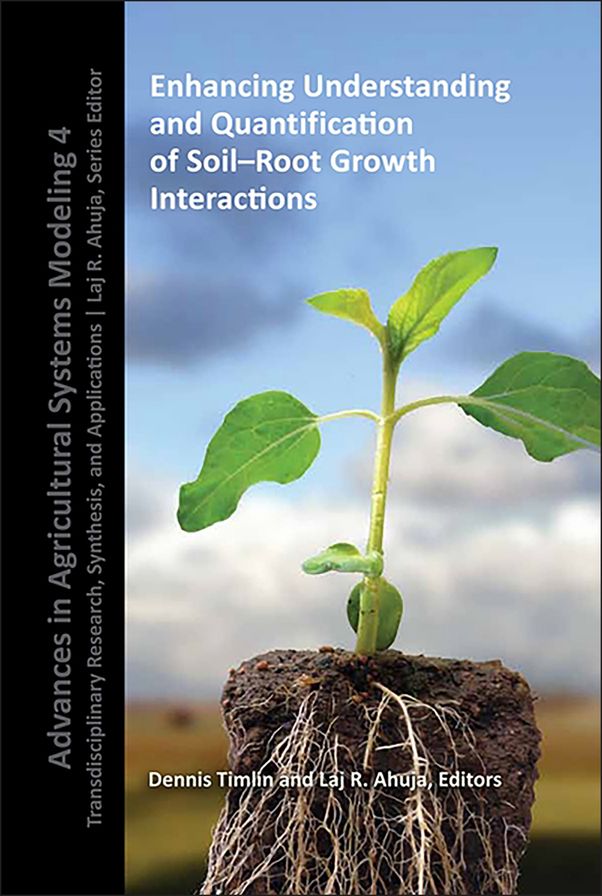 Enhancing Understanding and Quantification of Soil-Root Growth Interactions: Advances in Agricultural Systems Modeling, Volume 4