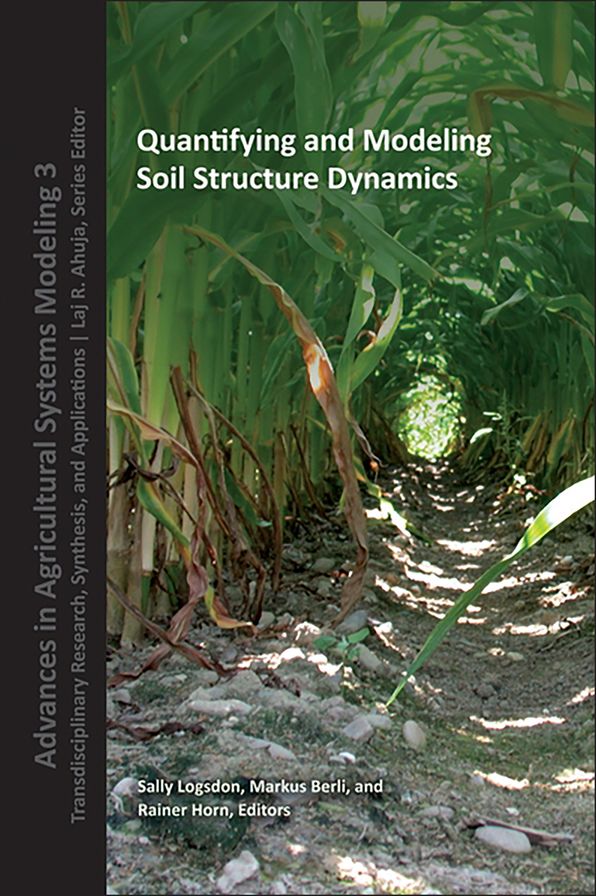 Quantifying and Modeling Soil Structure Dynamics: Advances in Agricultural Systems Modeling, Volume 3