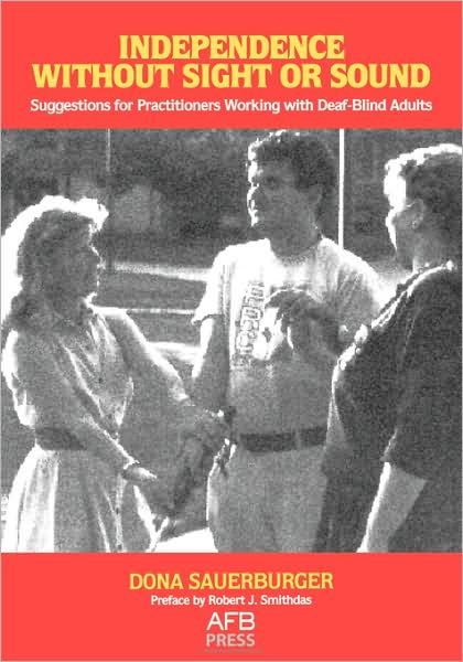 Independence without Sight or Sound : Suggestions for Practitioners Working with Deaf-Blind Adults