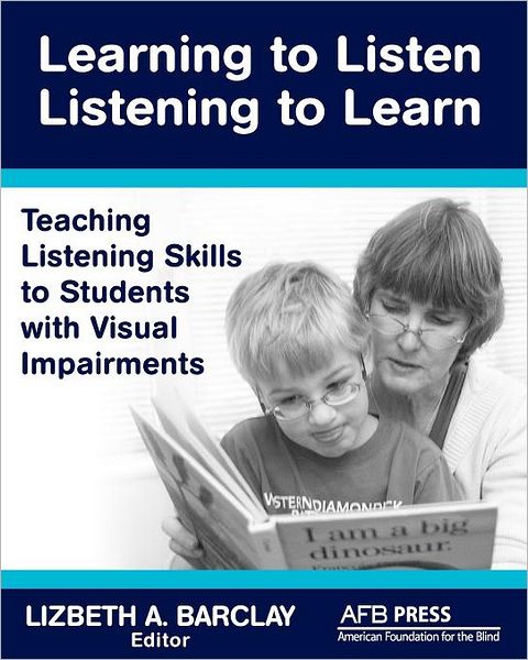 Learning to Listen/Listening to Learn: Teaching Listening Skills to Students with Visual Impairments