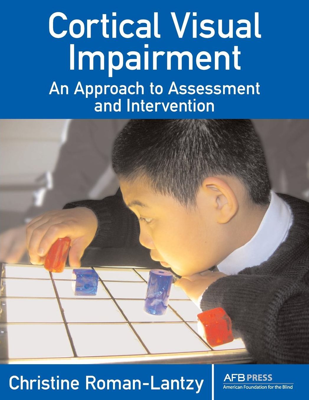 Cortical Visual Impairment: An Approach to Assessment and Intervention
