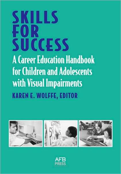 Skills for Success: A Career Education Handbook for Children and Adolescents with Visual Impairments