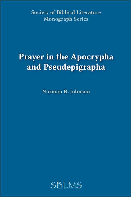 Prayer In The Apocrypha And Pseudepigrapha