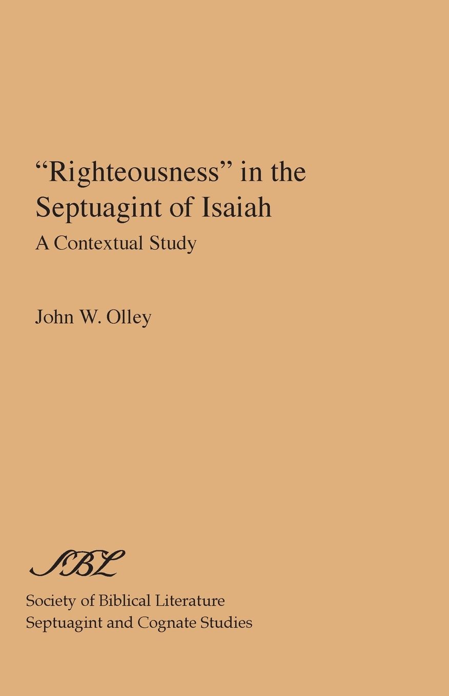 Righteousness in the Septuagint of Isaiah: A Contextual Study