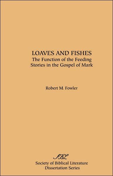 Loaves and Fishes: The Function of the Feeding Stories in the Gospel of Mark