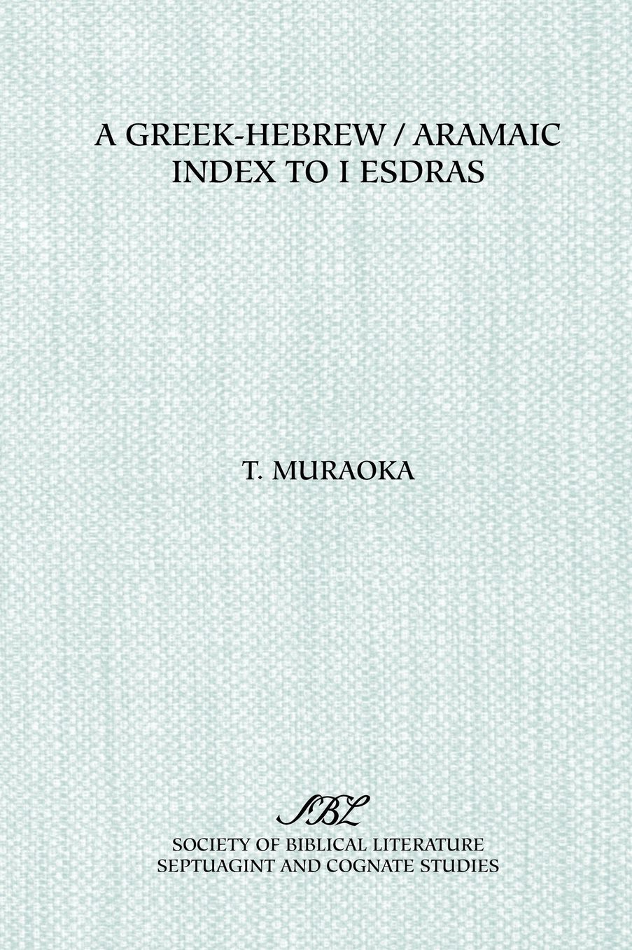 A Greek-Hebrew/Aramaic Index To I Esdras