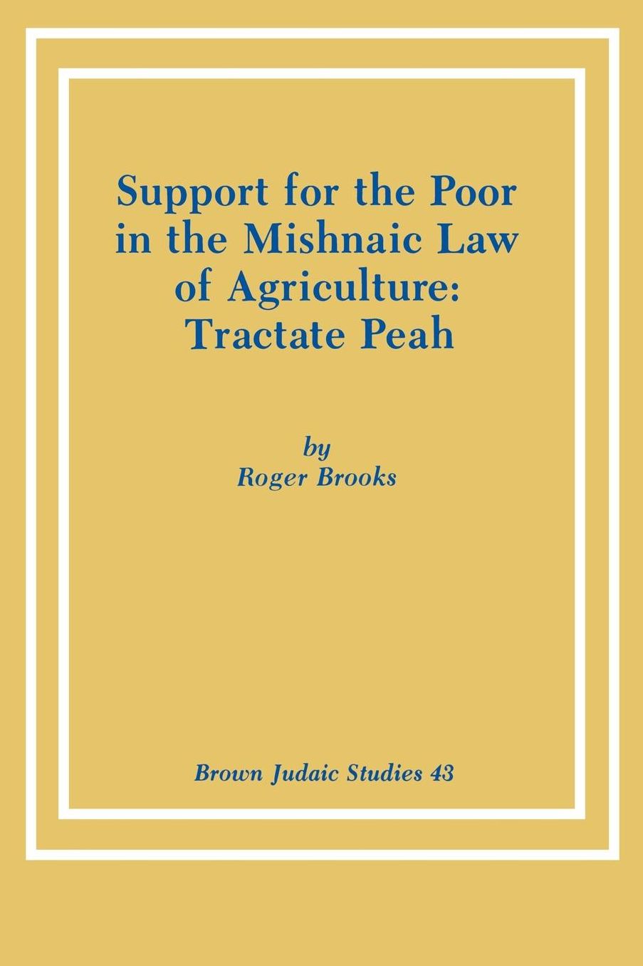 Support for the Poor in the Mishnaic Law of Agriculture: Tractate Peah