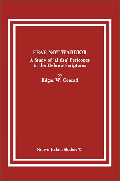 Fear Not Warrior: A Study of 'altira Pericopes in the Hebrew Scriptures