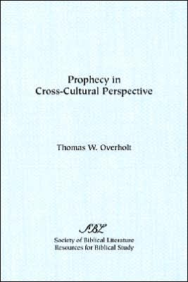 Prophecy in Cross Cultural Perspective: A Sourcebook for Biblical Researchers