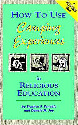 How to Use Camping Experiences in Religious Education: Transformation Through Christian Camping