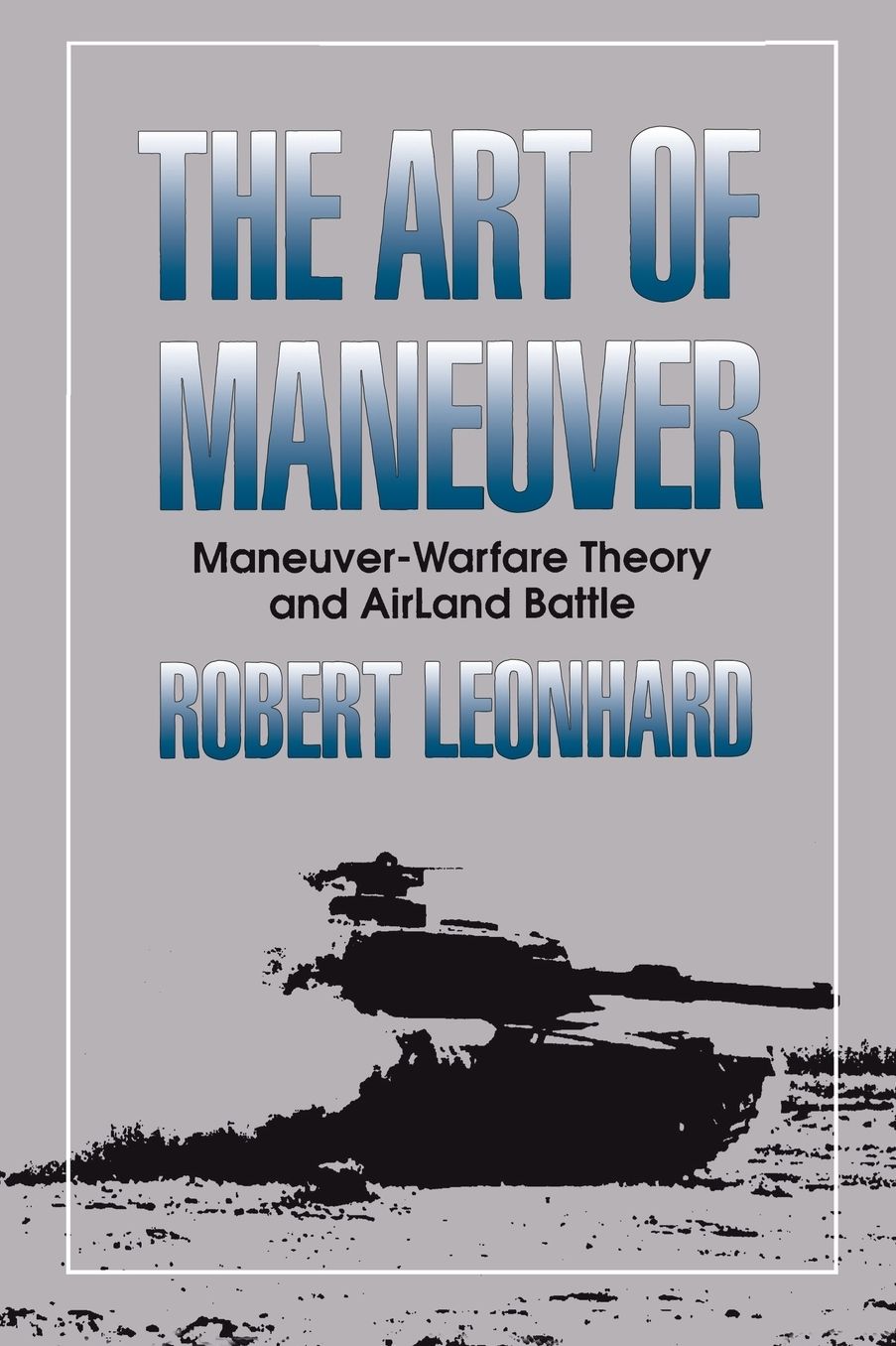 The Art of Maneuver: Maneuver-Warfare Theory and AirLand Battle