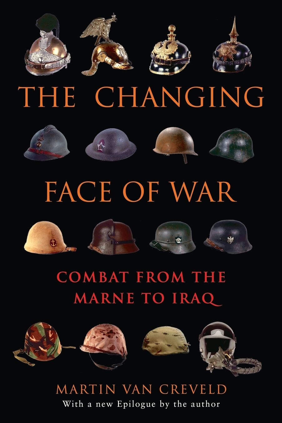 The Changing Face of War: Combat from the Marne to Iraq
