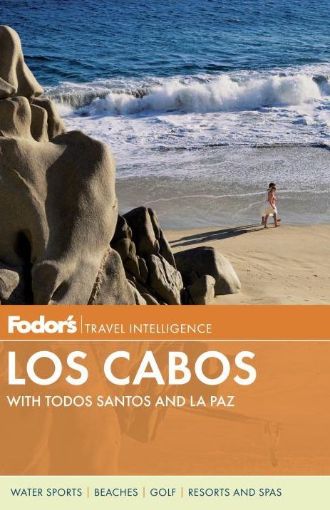 Fodor's Los Cabos: with Todos Santos and La Paz