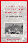 Independence and Democracy in Burma, 1945-1952: The Turbulent Years
