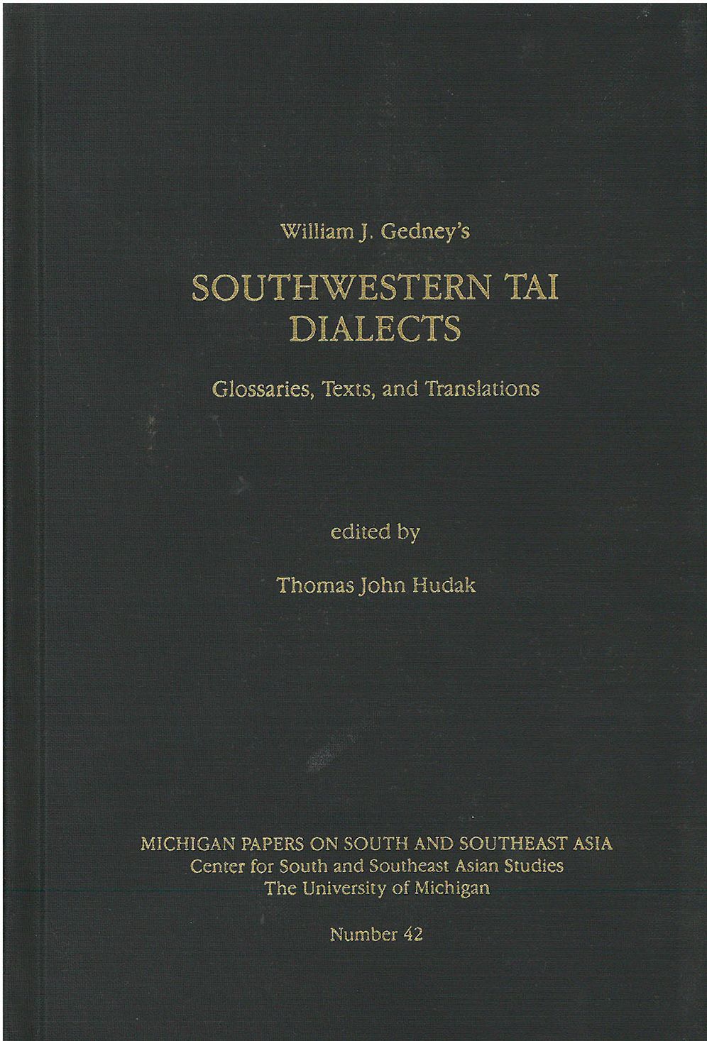 Southwestern Tai Dialects: Glossaries, Texts, and Translations