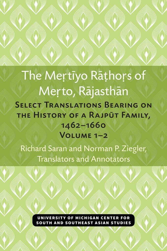 The Mertiyo Rathors of Merto, Rajasthan: Select Translations Bearing on the History of a Rajput Family, 1462-1660, Volumes 1-2