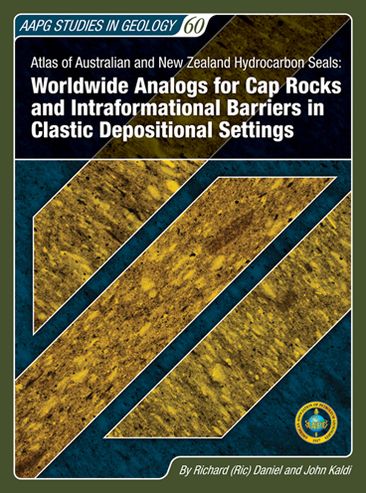 Atlas of Australian and New Zealand Hydrocarbon Seals: Worldwide Analogs for Cap Rocks and Intraformational Barriers in Clastic Depositional Settings