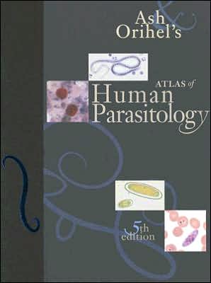 Ash and Orihel's Atlas of Human Parasitology
