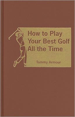 How to Play Your Best Golf All the Time