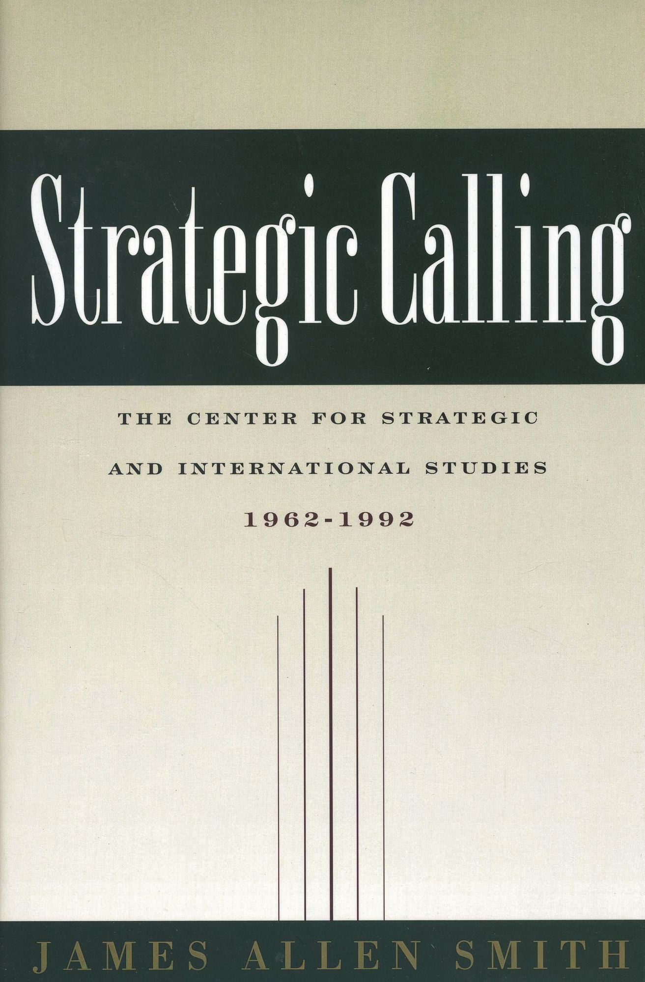 Strategic Calling: The Center for Strategic and International Studies, 1962-1992