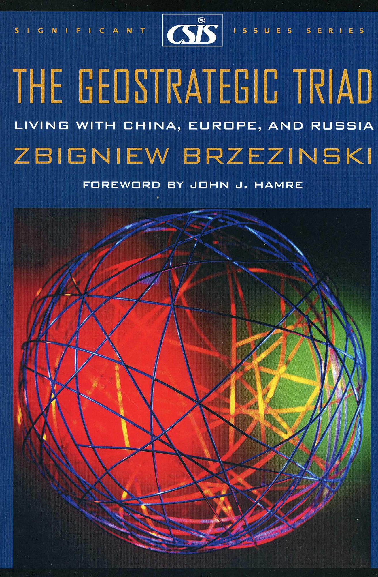 The Geostrategic Triad: Living with China, Europe and Russia (CSIS Significant Issues Series)