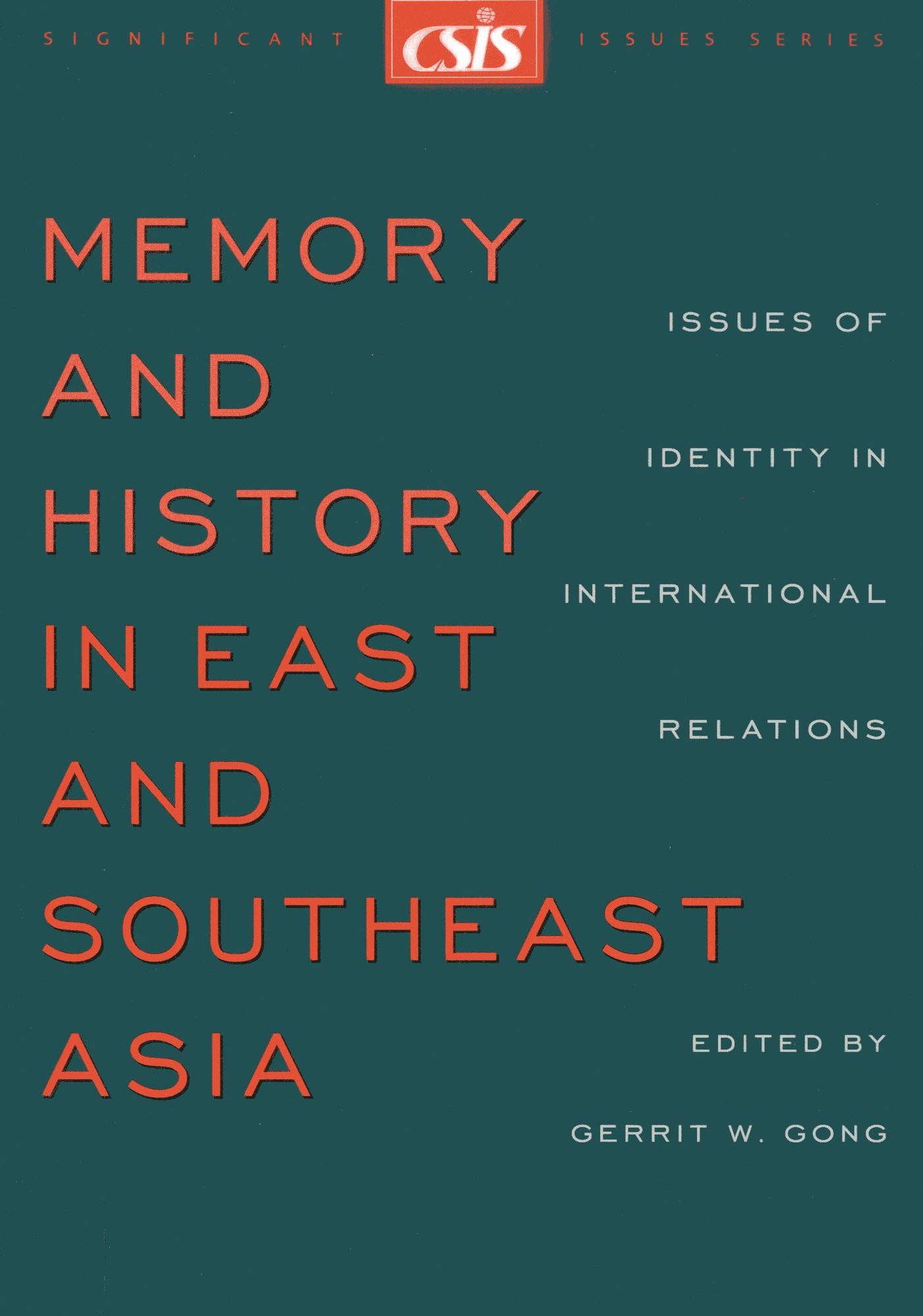 Memory and History in East and Southeast Asia: Issues of Identity in International Relations