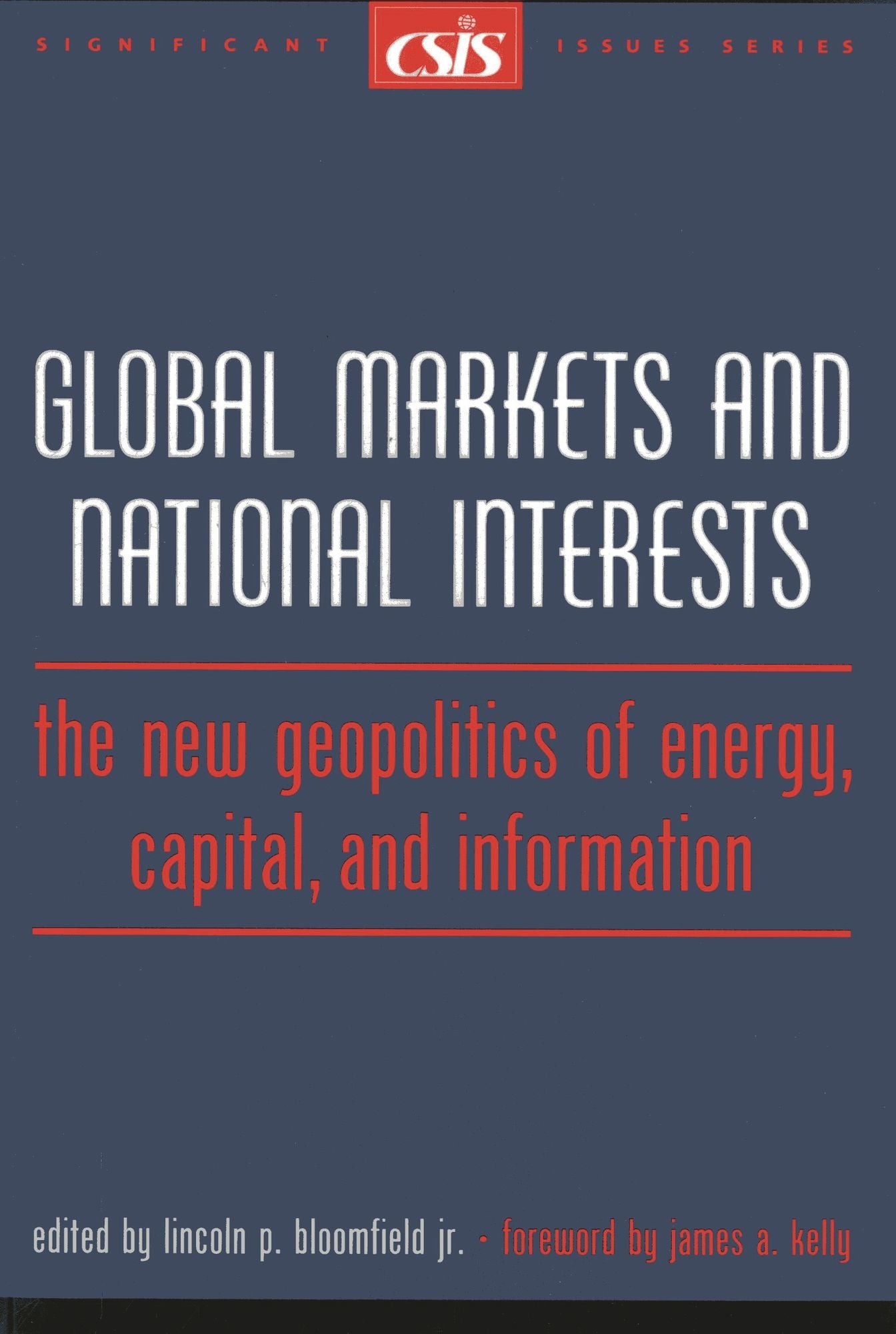 Global Markets and National Interests: The New Geopolitics of Energy, Capital, and Information