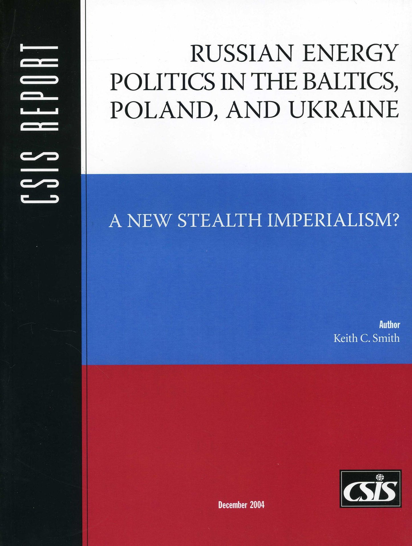Russian Energy Politics in the Baltics, Poland, and Ukraine: A New Stealth Imperialism?