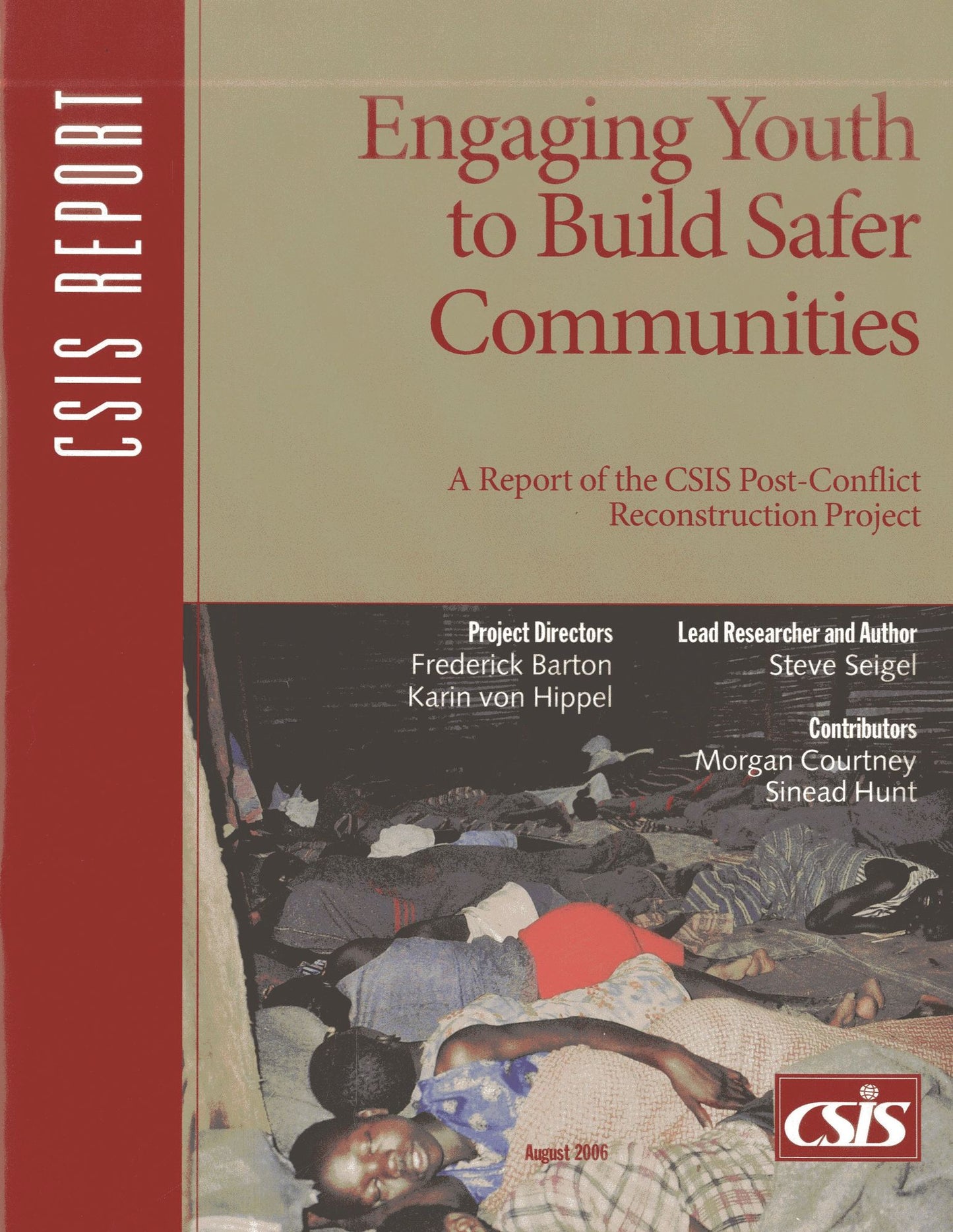 Engaging Youth to Build Safer Communities: A Report of the CSIS Post-Conflict Reconstruction Project, August 2006