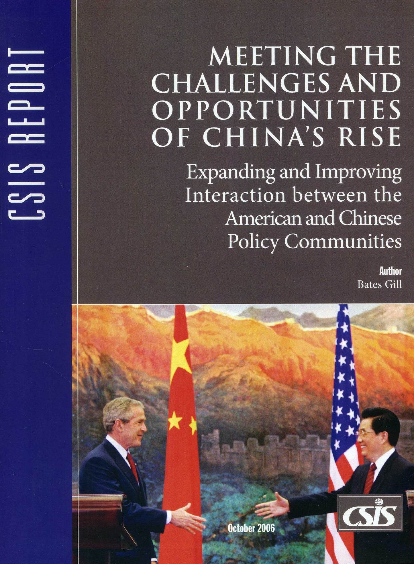 Meeting the Challenges and Opportunities of China's Rise: Expanding and Improving Interaction Between the American and Chinese Policy Communities: A Report of the CSIS Freeman Chair in China Studies