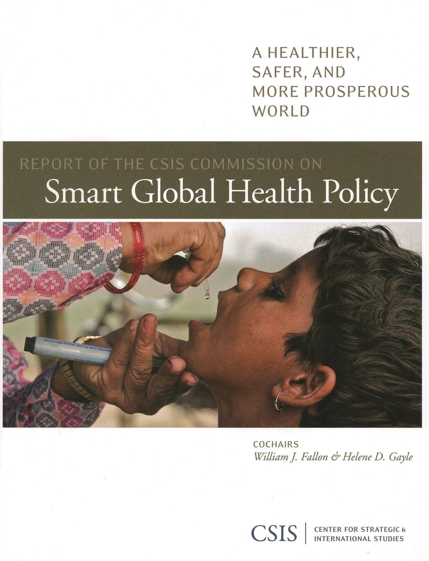 Report of the CSIS Commission on Smart Global Health Policy: A Healthier, Safer and More Prosperious World