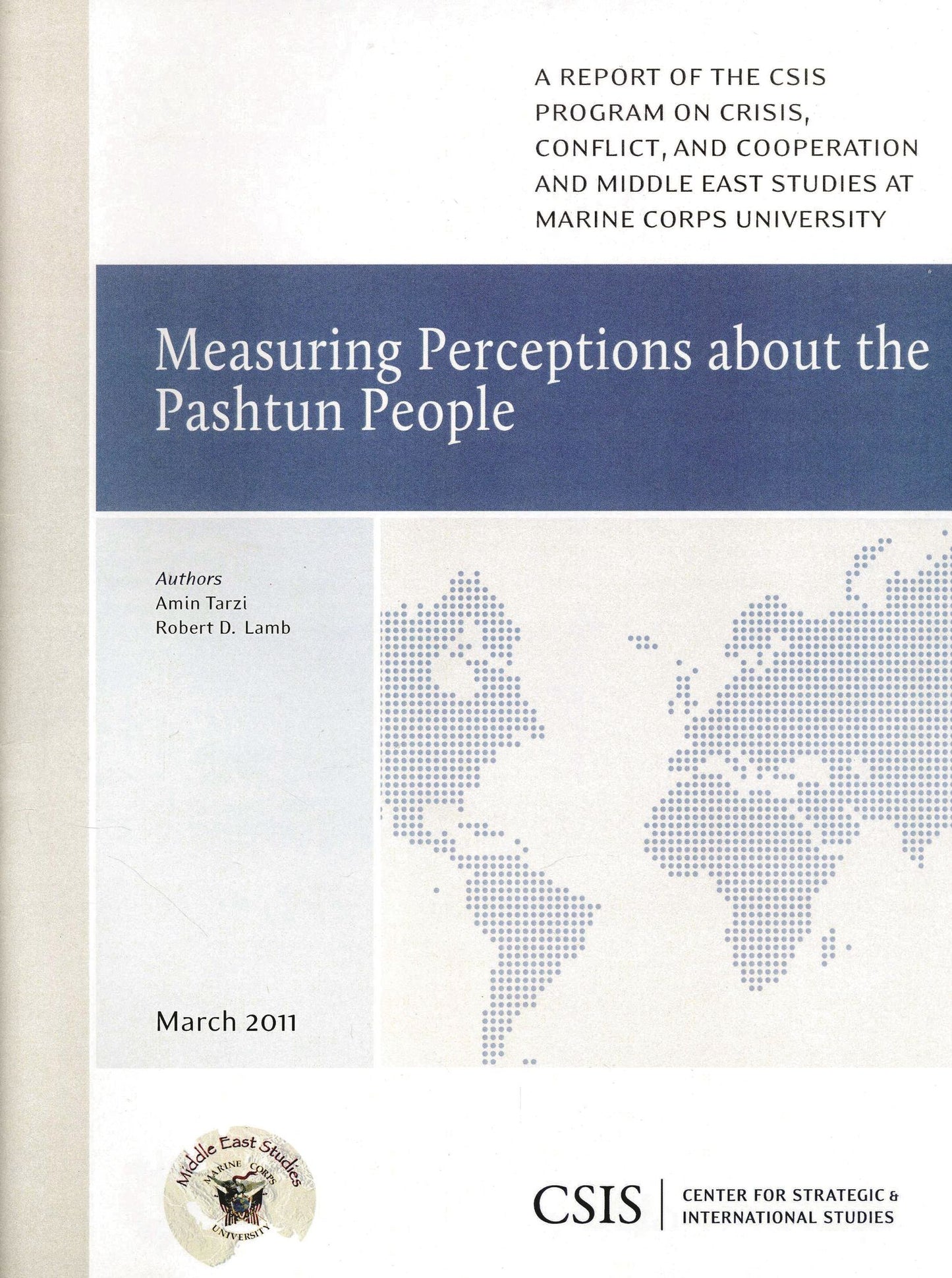 Measuring Perceptions About the Pashtun People : A Report of the CSIS Program on Crisis, Conflict, and Cooperation and Middle East Studies at Marine Corps University, March 2011