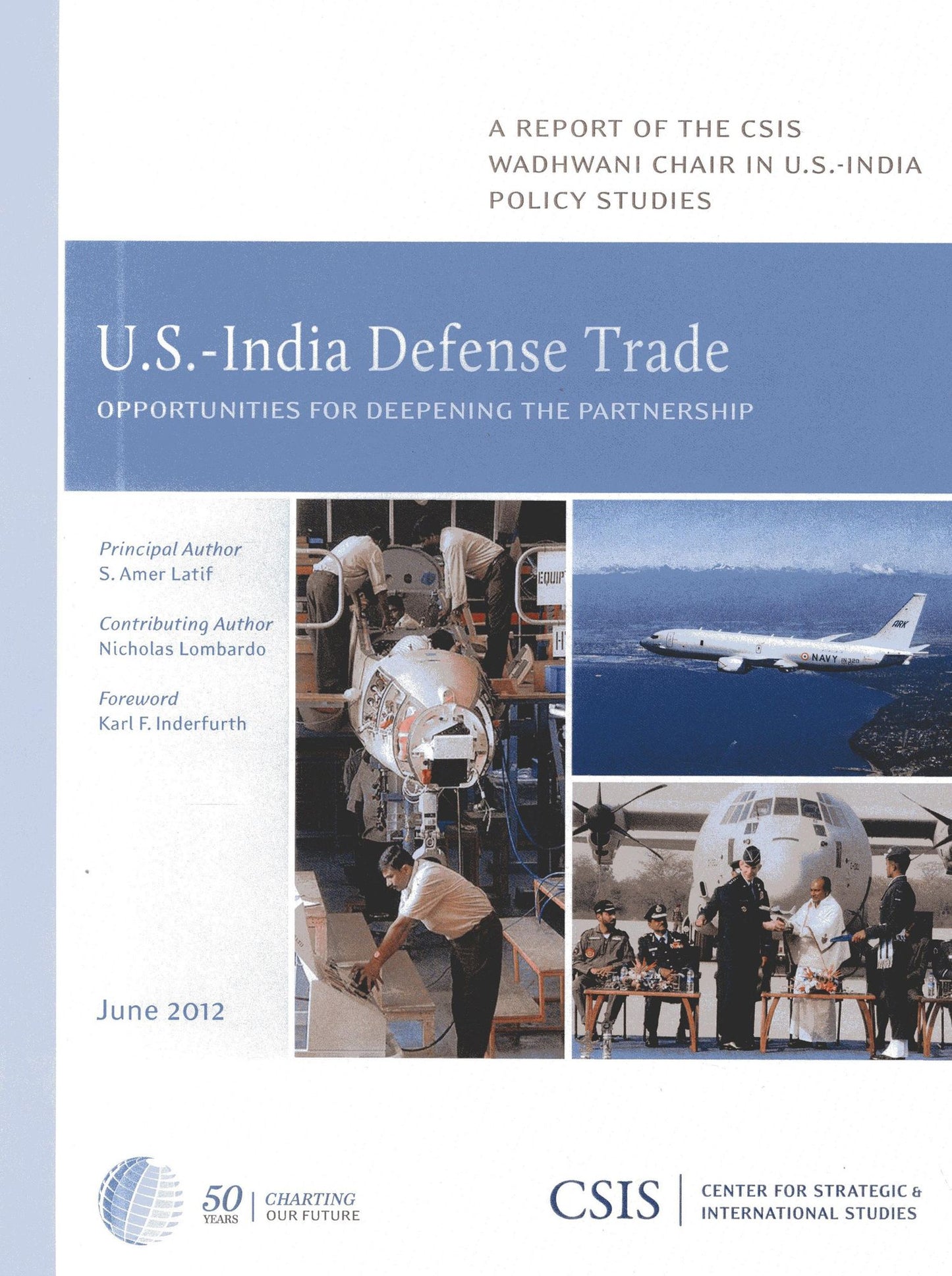 U.S.-India Defense Trade : Opportunities for Deepening the Partnership: A Report of the CSIS Wadhwani Chair in U.S.-India Policy Studies