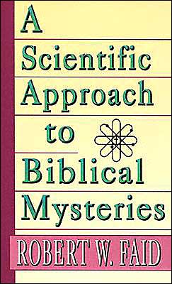 A Scientific Approach to Biblical Mysteries