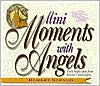 Mini Moments With Angels