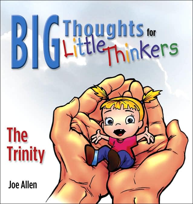 Big Thoughts For Little Thinkers: The Trinity